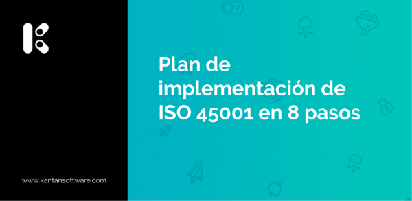 Plan De Implementación De ISO 45001 En 8 Pasos - Kantan Software